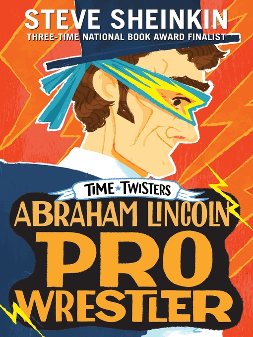 Title details for Abraham Lincoln, Pro Wrestler by Steve Sheinkin - Available